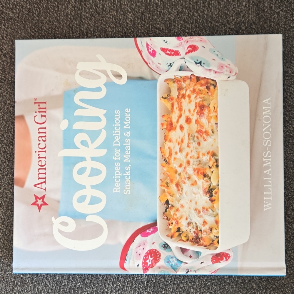 American Girl Cooking: Recipes for Delicious Snacks, Meals & More Williams-Sonom